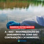 Artigo| A -não- regionalização do saneamento na soma das contradições catarinenses