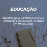 SSAAEMG apoia o FEPEMG contra a Política de Escolas Cívico-Militares